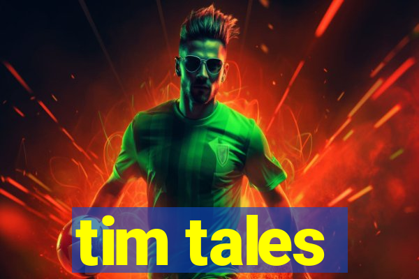 tim tales